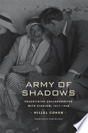 Army of shadows : Palestinian collaboration with Zionism, 1917-1948 /