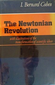 The Newtonian revolution : with illustrations of the transformation of scientific ideas /