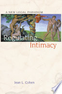 Regulating intimacy : a new legal paradigm / Jean L. Cohen.