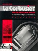 Le Corbusier and the mystique of the USSR : theories and projects for Moscow, 1928-1936 / Jean-Louis Cohen.