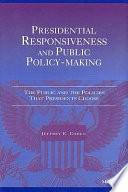 Presidential responsiveness and public policy-making : the public and the policies that presidents choose /