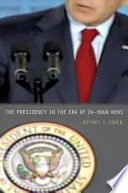 The presidency in the era of 24-hour news /