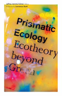 Prismatic ecology : ecotheory beyond green /