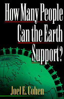 How many people can the earth support? / Joel E. Cohen.