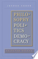 Philosophy, politics, democracy : selected essays /