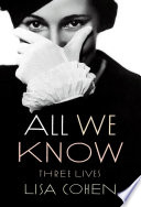 All we know : three lives /