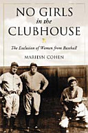 No girls in the clubhouse : the exclusion of women from baseball / Marilyn Cohen.
