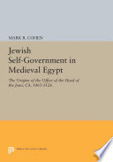 Jewish self-government in medieval Egypt : the origins of the office of head of the Jews, ca. 1065-1126 /