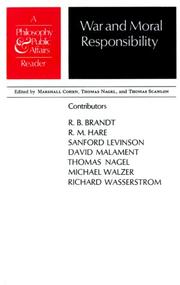 War and moral responsibility / edited by Marshall Cohen, Thomas Nagel, and Thomas Scanlon. Contributors: R. B. Brandt [and others]