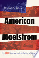 American Maelstrom : the 1968 election and the politics of division /