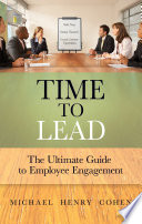 Time to lead : the ultimate guide to employee engagement /