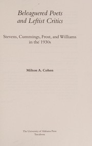 Beleaguered poets and leftist critics : Stevens, Cummings, Frost, and Williams in the 1930s / Milton A. Cohen.