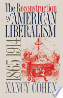 The reconstruction of American liberalism, 1865-1914 /