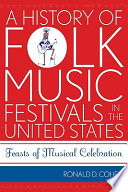 A history of folk music festivals in the United States : feasts of musical celebration /