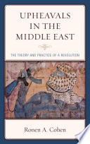 Upheavals in the Middle East : the theory and practice of the revolution / Ronen A. Cohen.