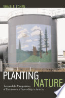 Planting nature : trees and the manipulation of environmental stewardship in America /