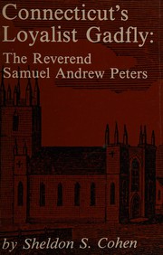 Connecticut's loyalist gadfly : the Reverend Samuel Andrew Peters /