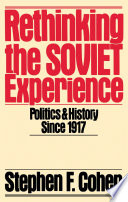 Rethinking the Soviet experience : politics and history since 1917 /