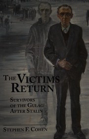 The victims return : survivors of the Gulag after Stalin / Stephen F. Cohen.