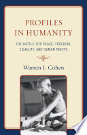 Profiles in humanity : the battle for peace, freedom, equality, and human rights / Warren I. Cohen.