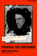 Picasso the foreigner : an artist in France, 1900-1973 /