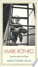 Mark Rothko : toward the light in the chapel /