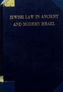 Jewish law in ancient and modern Israel ; selected essays / with an introd. by Haim H. Cohn.