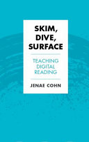 Skim, dive, surface : teaching digital reading / Jenae Cohn.