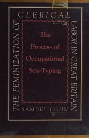 The process of occupational sex-typing : the feminization of clerical labor in Great Britain / Samuel Cohn.