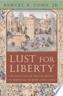 Lust for liberty : the politics of social revolt in medieval Europe, 1200-1425 : Italy, France, and Flanders /