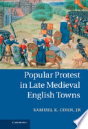 Popular protest in late medieval English towns /