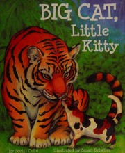 Big cat, little kitty / by Scotti Cohn ; illustrated by Susan Detwiler.