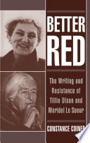 Better red : the writing and resistance of Tillie Olsen and Meridel Le Sueur / Constance Coiner.