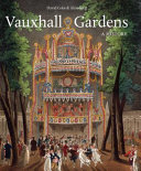 Vauxhall Gardens : a history / David Coke & Alan Borg.
