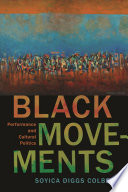 Black movements : performance and cultural politics /