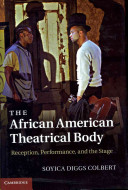 The African American theatrical body : reception, performance, and the stage / Soyica Diggs Colbert.