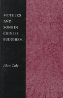 Mothers and sons in Chinese Buddhism / Alan Cole.