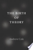 The birth of theory /