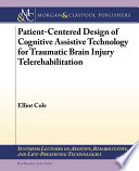 Patient-centered design of cognitive assistive technology for traumatic brain injury telerehabilitation /