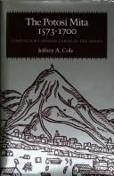 The Potosí mita, 1573-1700 : compulsory Indian labor in the Andes / Jeffrey A. Cole.