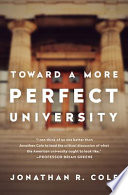 Toward a more perfect university / Jonathan R. Cole.
