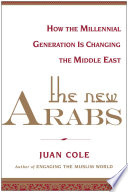 The new Arabs : how the millennial generation is changing the Middle East /