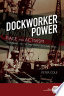 Dockworker power : race and activism in Durban and the San Francisco Bay area /