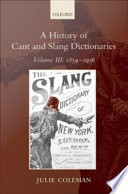 A history of cant and slang dictionaries. Julie Coleman.