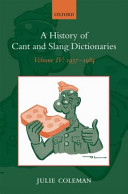 A history of cant and slang dictionaries. Julie Coleman.