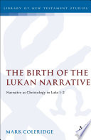 The birth of the Lukan narrative : narrative as Christology in Luke 1-2 /