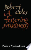 A festering sweetness : poems of American people / Robert Coles.