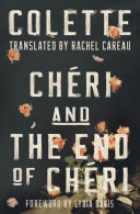 Chéri : and, The end of Chéri / Colette ; translated by Rachel Careau.