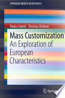 Mass customization : an exploration of European characteristics / Paolo Coletti, Thomas Aichner.