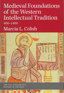 Medieval foundations of the western intellectual tradition, 400-1400 / Marcia L. Colish.